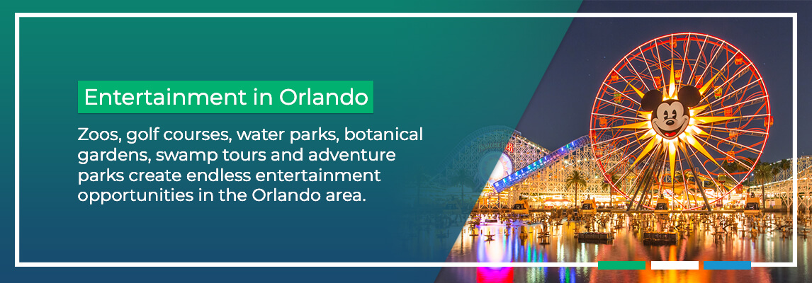 Entertainment in Orlando. Zoos, golf courses, water parks, botanical gardens, swamp tours and adventure parks create endless entertainment opportunities in the Orlando area.