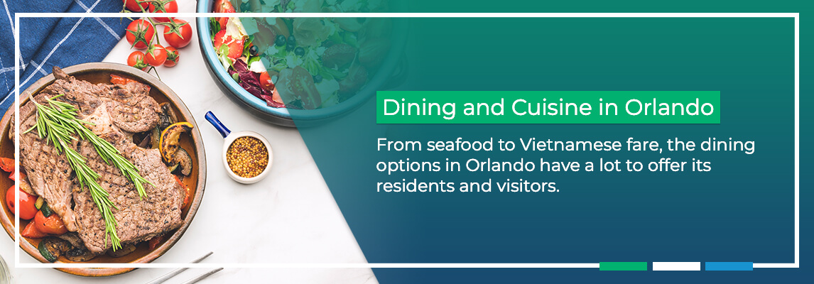Dining and Cuisine in Orlando. From seafood to Vietnamese fare, the dining options in Orlando have a lot to offer its residents and visitors.